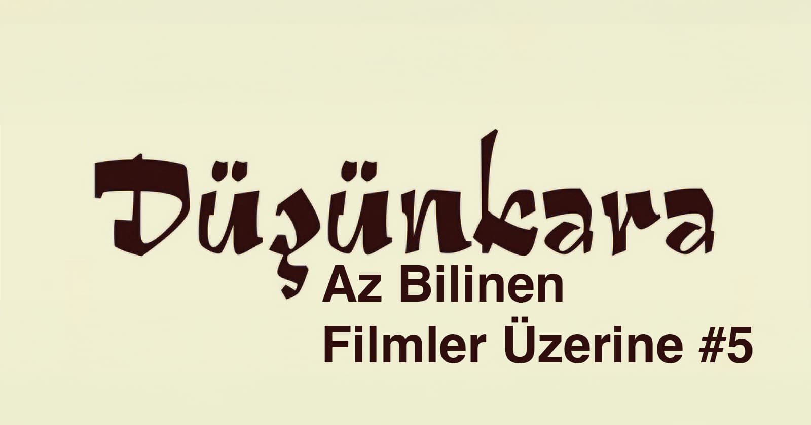 Az Bilinen Filmler Üzerine #5